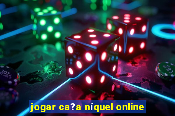 jogar ca?a níquel online