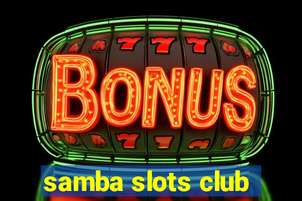 samba slots club