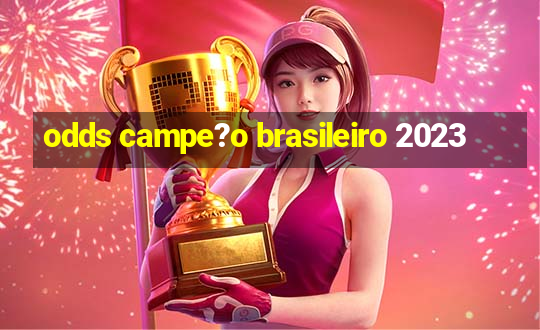 odds campe?o brasileiro 2023