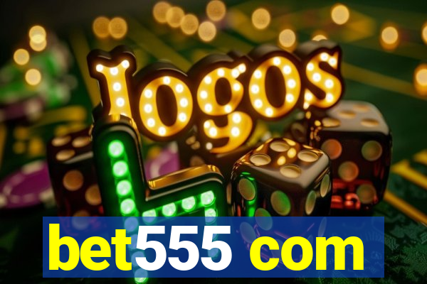 bet555 com