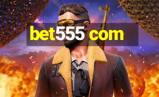 bet555 com