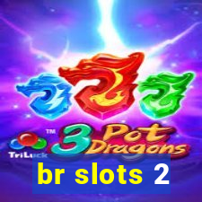 br slots 2