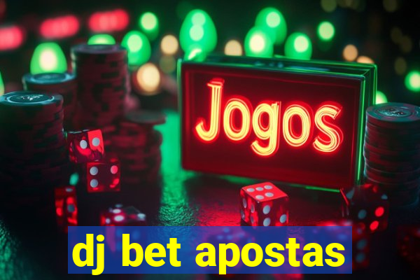 dj bet apostas