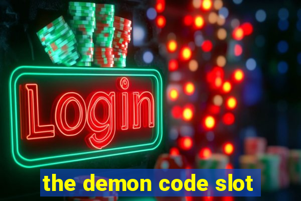 the demon code slot