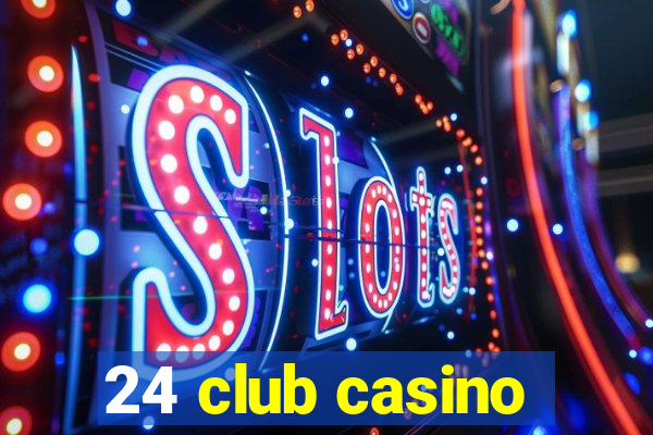 24 club casino