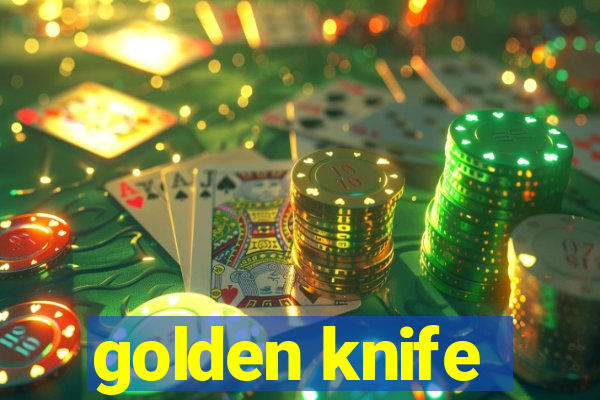 golden knife