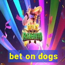 bet on dogs