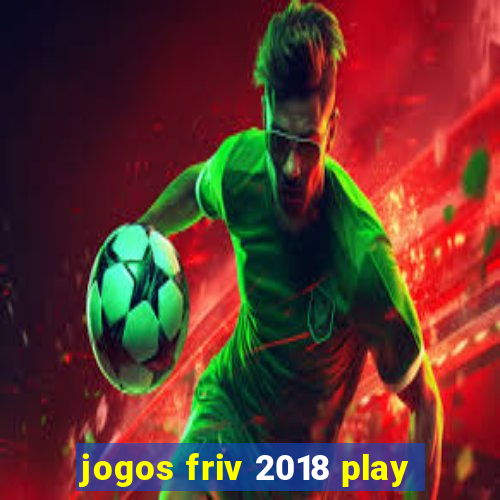 jogos friv 2018 play