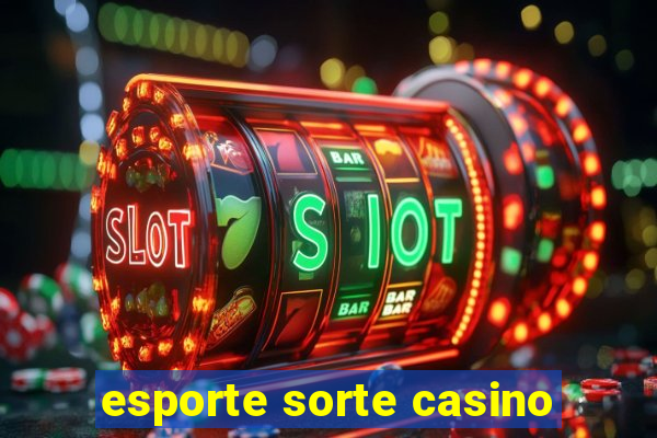 esporte sorte casino