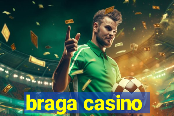 braga casino