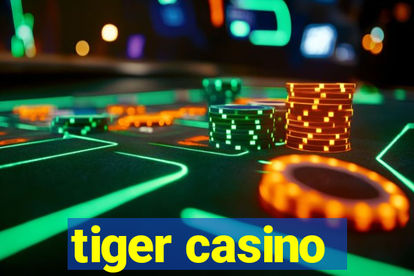 tiger casino