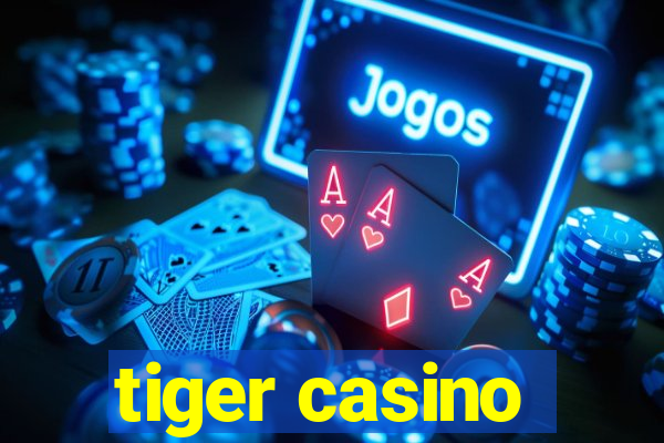 tiger casino