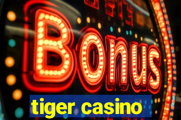 tiger casino