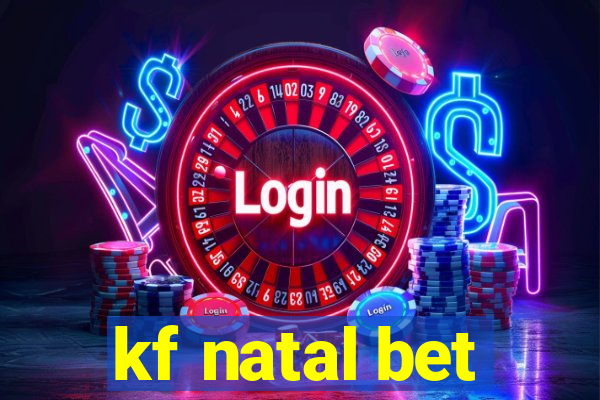 kf natal bet