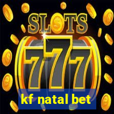 kf natal bet