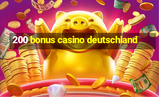 200 bonus casino deutschland