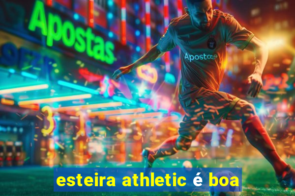 esteira athletic é boa