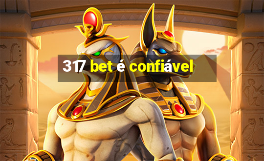 317 bet é confiável