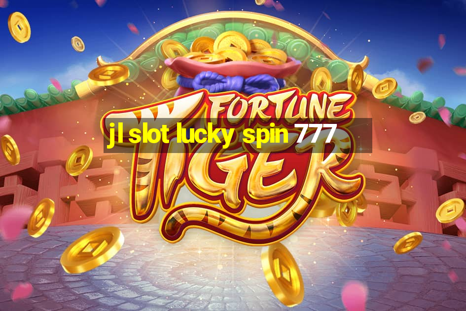 jl slot lucky spin 777