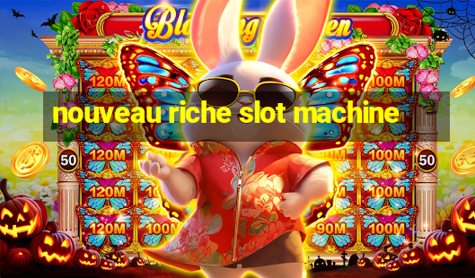 nouveau riche slot machine