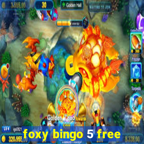 foxy bingo 5 free