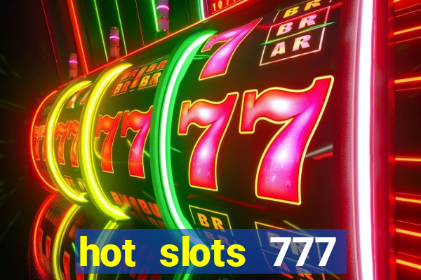 hot slots 777 dinheiro real