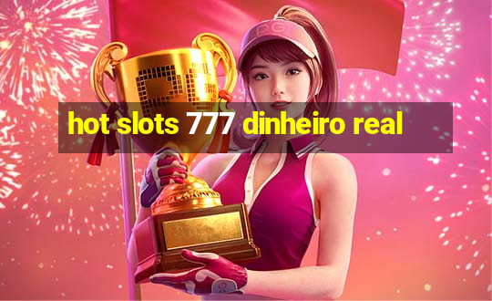 hot slots 777 dinheiro real