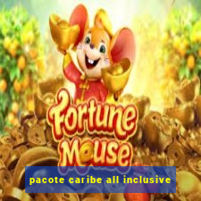 pacote caribe all inclusive