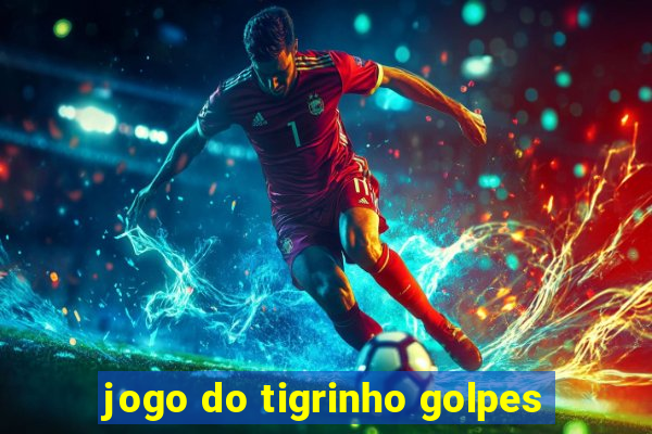 jogo do tigrinho golpes