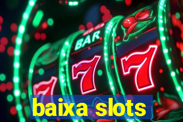 baixa slots