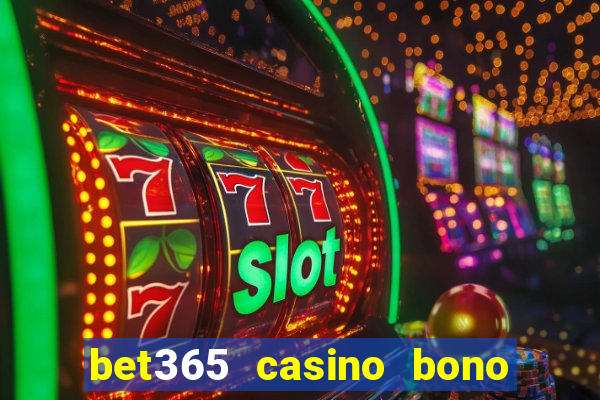 bet365 casino bono sin depósito