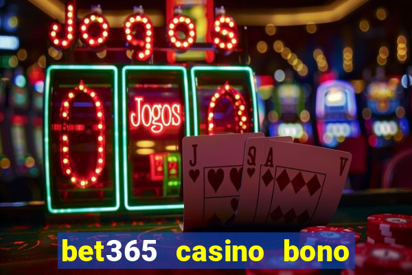 bet365 casino bono sin depósito