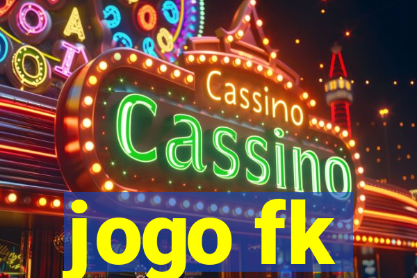 jogo fk