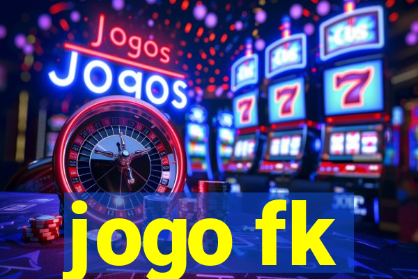 jogo fk