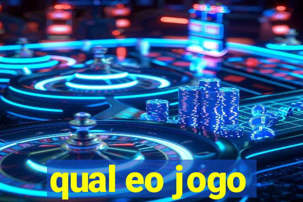 qual eo jogo