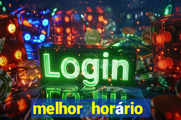 melhor horário para jogar fortune tiger madrugada