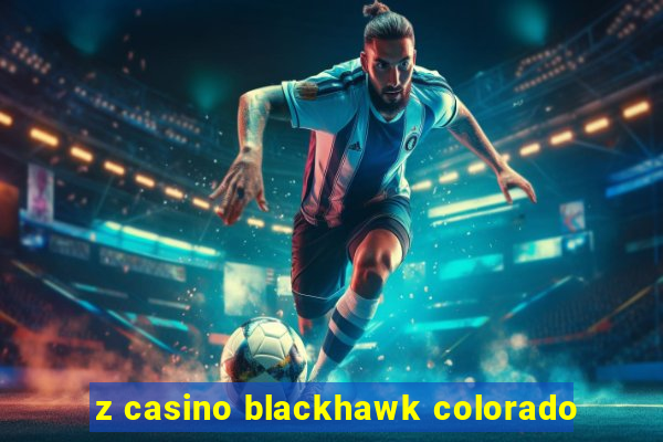 z casino blackhawk colorado