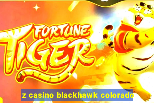 z casino blackhawk colorado