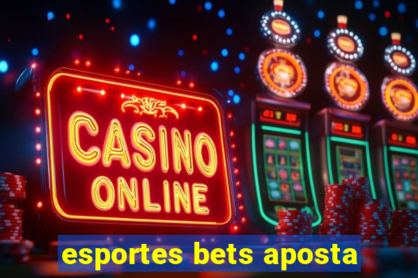 esportes bets aposta