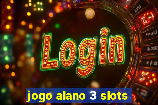 jogo alano 3 slots