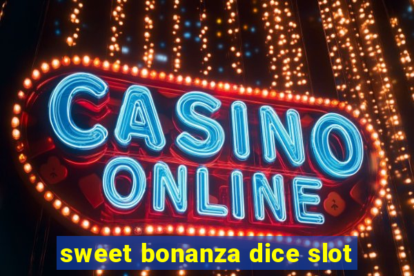 sweet bonanza dice slot