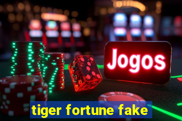 tiger fortune fake