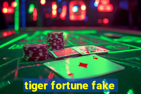 tiger fortune fake