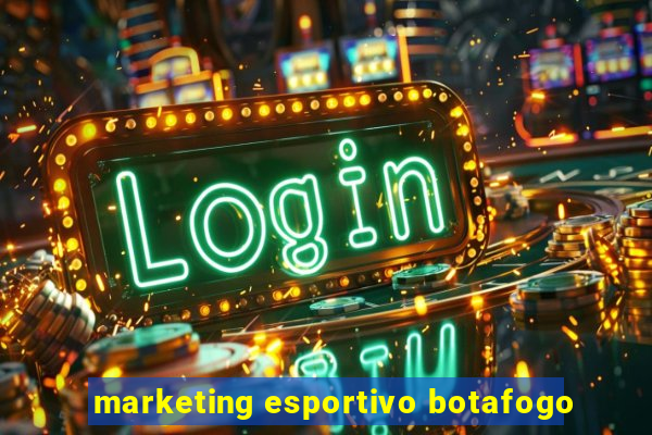 marketing esportivo botafogo