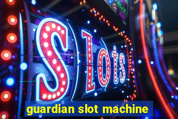 guardian slot machine