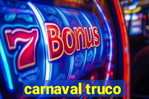 carnaval truco