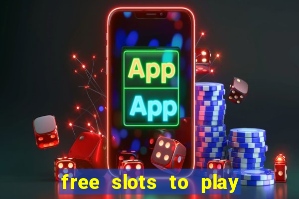 free slots to play no download