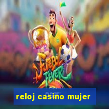 reloj casino mujer