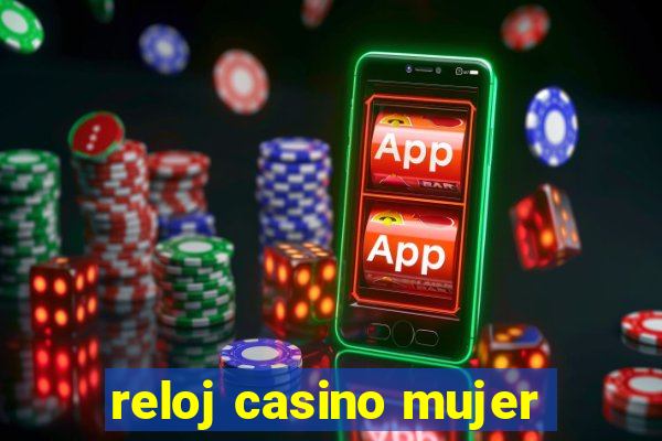 reloj casino mujer