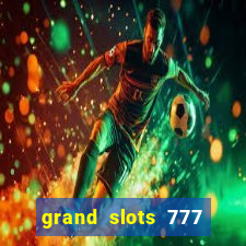 grand slots 777 paga mesmo